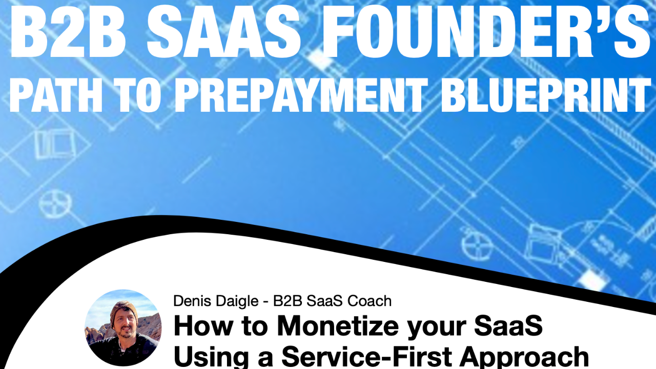 Intro slide of B2B SaaS Founder's Path To Pre-Payment Monetization Course